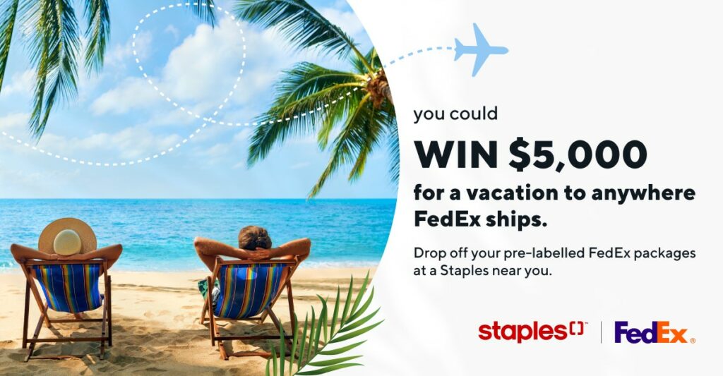 Staples FedEx Contest Win 5,000 for a vacation to anywhere FedEx