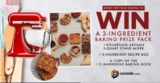 Canada Three Ingredient Baking Contest: Win a 3-ingredient baking prize pack valued at $500