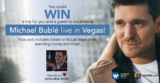 Win a trip for two to see Michael Buble live in Las Vegas