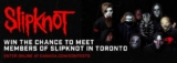 Dose Slipknot Contest: Win a trip to see Slipknot live in concert in Toronto and meet them in person