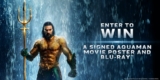 Warner Bros Aquaman Contest: Win a signed Aquaman movie poster and blu-ray