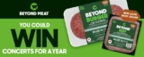 Beyond Meat Contest 2022: Win 1 of 10 prizes of free concerts for a year and more at ticketmaster.ca/beyondmeat