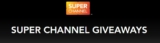 Super Channel Giveaways: Win Surprise Prizes