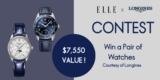 Elle Contest: Win a Pair of Longines Watches valued at $7,550