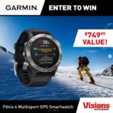 Win a Garmin fenix 6 Multisport Watch valued at $749 from Visions Electronics
