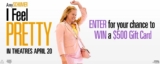 Landmark Cinemas I Feel Pretty Contest: Win a $500 Gift card or 1 of 10 prize packs