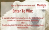 Travel Manitoba Contest: Win a trip to Winnipeg and a Wading Wild OR Wildlife and Wellness Package