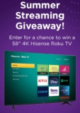 Roku Summer Streaming Giveaway: Win a 58″ 4K Hisense Roku TV