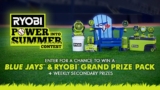 Ryobi Power Into Summer Contest: Win a massive Blue Jays & Ryobi prize pack