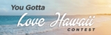 W Network Love Hawaii Contest: Win a trip to Hawaii at wnetwork.com/lovehawaii