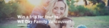 WE Day Contest: Win a trip for 4 to WE Day Family Vancouver valued at $5,000
