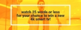 Yes TV 25 Words Or Less TV Contest: Win a 50” 4K Smart TV at yestv.com/25words